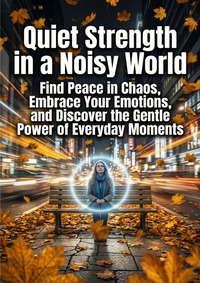 Quiet Strength in a Noisy World