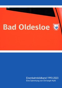 Bad Oldesloe Eisenbahnbildband 1993-2023