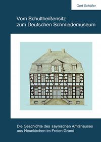 Vom Schultheißensitz zum Deutschen Schmiedemuseum Schwarzweißdruck