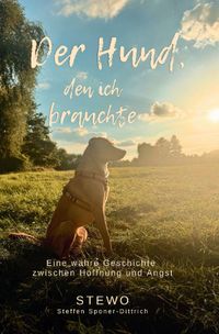 Der Hund, den ich nicht suchte / Der Hund, den ich brauchte