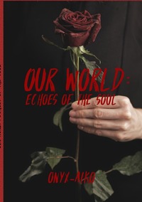 Our World: Echoes of the Soul