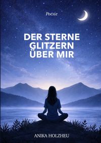 Poesie / Der Sterne Glitzern über mir