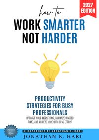 How to Work Smarter, Not Harder: