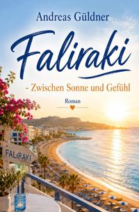 Faliraki - Zwischen Sonne und Gefühl