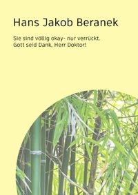Sie sind völlig okay - nur verrückt.