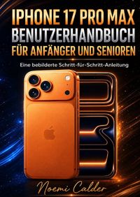 iPhone 17 Pro Max Benutzerhandbuch für Anfänger und Senioren