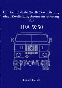 Umrüstrichtlinie für die Nachrüstung einer Zweileitungsbremsansteuerung für IFA W50
