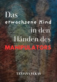 Das erwachsene Kind in den Händen des Manipulators