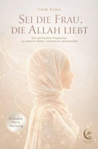 Sei die Frau die Allah liebt