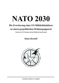 NATO 2030 - Erweiterung eines US-Militärbündnisses zu einem geopolitischen Ordnungsapparat