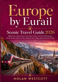 Europe by Eurail Scenic Travel Guide 2026