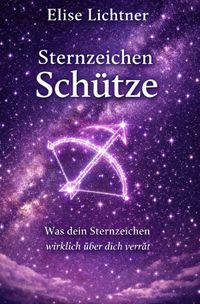 Sternzeichen / Sternzeichen Schütze - Was dein Sternzeichen wirklich über dich verrät