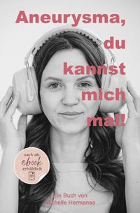 Aneurysma, du kannst mich mal!