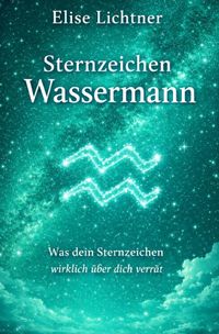 Sternzeichen / Sternzeichen Wassermann - Was dein Sternzeichen wirklich über dich verrät