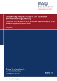 Texte zur Wirtschaftspädagogik und Personalentwicklung / Verzahnung von prozessualer und fachlicher Schulentwicklungsberatung