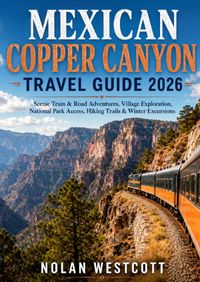 Mexican Copper Canyon Travel Guide 2026