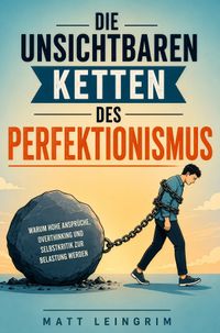 Die unsichtbaren Ketten des Perfektionismus