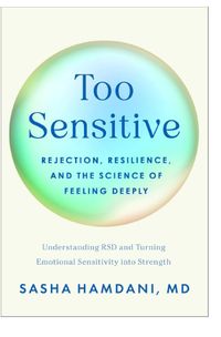 Too Sensitive Rejection, Resilience, and the Science of Feeling Deeply