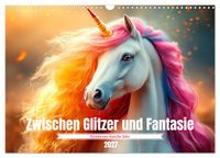 Zwischen Glitzer und Fantasie-Einhörner durchs Jahr (Wandkalender 2027 DIN A3 quer), CALVENDO Monatskalender