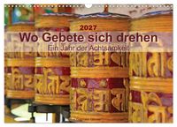 Wo Gebete sich drehen - Ein Jahr der Achtsamkeit (Wandkalender 2027 DIN A3 quer), CALVENDO Monatskalender