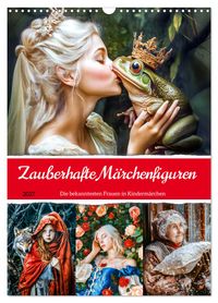Zauberhafte Märchenfiguren - Die bekanntesten Frauen in Kindermärchen (Wandkalender 2027 DIN A3 hoch), CALVENDO Monatskalender