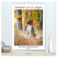 Geboren um zu Jagen. Der kleine Münsterländer (hochwertiger Premium Wandkalender 2027 DIN A2 hoch), Kunstdruck in Hochglanz