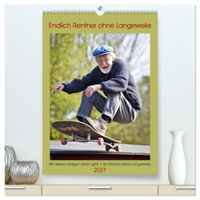 Endlich Rentner ohne Langeweile (hochwertiger Premium Wandkalender 2027 DIN A2 hoch), Kunstdruck in Hochglanz