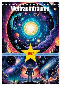 Weltraumträume (Tischkalender 2027 DIN A5 hoch), CALVENDO Monatskalender