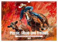 Pferde, Staub und Freiheit (Wandkalender 2027 DIN A3 quer), CALVENDO Monatskalender