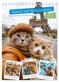 Katzen auf Abenteuerreise - Globetrotter-Katzen entdecke ferne Kulturen (Tischkalender 2027 DIN A5 hoch), CALVENDO Monatskalender
