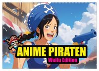 Anime Piraten - Waifu Edition (Wandkalender 2027 DIN A2 quer), CALVENDO Monatskalender