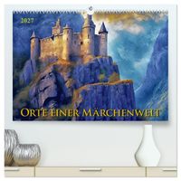 Orte einer Märchenwelt (hochwertiger Premium Wandkalender 2027 DIN A2 quer), Kunstdruck in Hochglanz