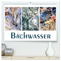 Bachwasser (hochwertiger Premium Wandkalender 2027 DIN A2 quer), Kunstdruck in Hochglanz