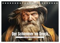 Der Schimmer im Dreck (Tischkalender 2027 DIN A5 quer), CALVENDO Monatskalender