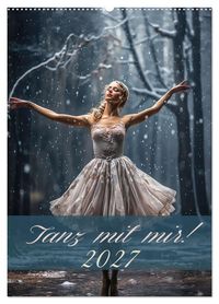 Tanz mit mir! (Wandkalender 2027 DIN A2 hoch), CALVENDO Monatskalender