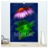 Floraler Tanz (hochwertiger Premium Wandkalender 2027 DIN A2 hoch), Kunstdruck in Hochglanz