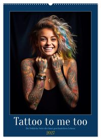 Tattoo to me too (Wandkalender 2027 DIN A2 hoch), CALVENDO Monatskalender