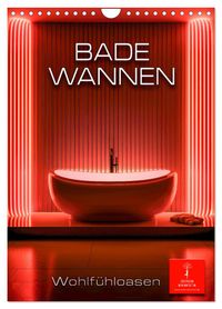 Badewannen Wohlfühloasen (Wandkalender 2027 DIN A4 hoch), CALVENDO Monatskalender