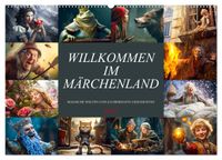 Willkommen im Märchenland (Wandkalender 2027 DIN A2 quer), CALVENDO Monatskalender