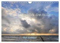 Vom Augenblick der Stille 2027 (Wandkalender 2027 DIN A4 quer), CALVENDO Monatskalender