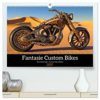 Fantasie Custom Bikes - Eine Hommage rund um den Globus (hochwertiger Premium Wandkalender 2027 DIN A2 quer), Kunstdruck in Hochglanz