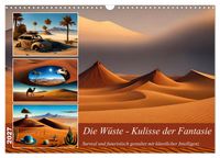 Die Wüste - Kulisse der Fantasie (Wandkalender 2027 DIN A3 quer), CALVENDO Monatskalender