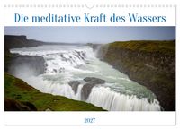 Die meditative Kraft des Wassers (Wandkalender 2027 DIN A3 quer), CALVENDO Monatskalender