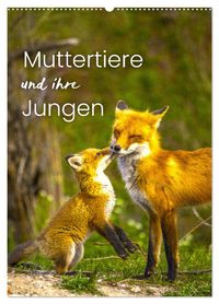 Muttertiere und ihre Jungen (Wandkalender 2027 DIN A2 hoch), CALVENDO Monatskalender