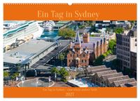 Ein Tag in Sydney - eine etwas andere Sicht (Wandkalender 2027 DIN A2 quer), CALVENDO Monatskalender