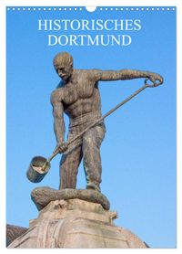Historisches Dortmund (Wandkalender 2027 DIN A3 hoch), CALVENDO Monatskalender