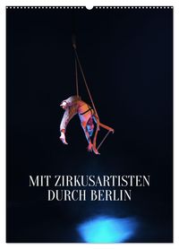 Mit Zirkusartisten durch Berlin (Wandkalender 2027 DIN A2 hoch), CALVENDO Monatskalender