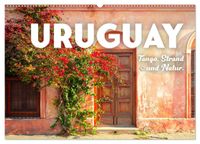 Uruguay - Tango, Strand und Natur. (Wandkalender 2027 DIN A2 quer), CALVENDO Monatskalender