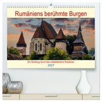 Rumäniens berühmte Burgen (hochwertiger Premium Wandkalender 2027 DIN A2 quer), Kunstdruck in Hochglanz