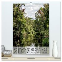BORNEO Bedrohtes Paradies (hochwertiger Premium Wandkalender 2027 DIN A2 hoch), Kunstdruck in Hochglanz